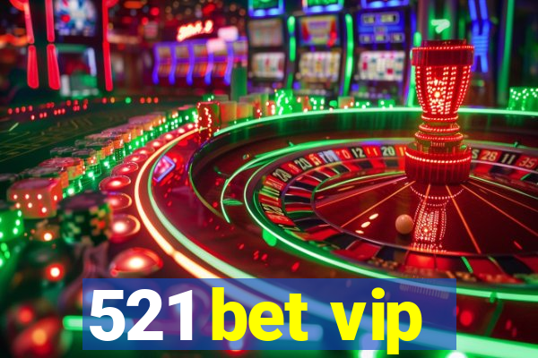 521 bet vip